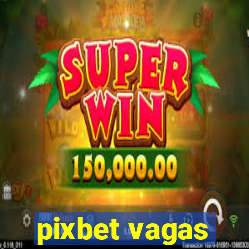 pixbet vagas